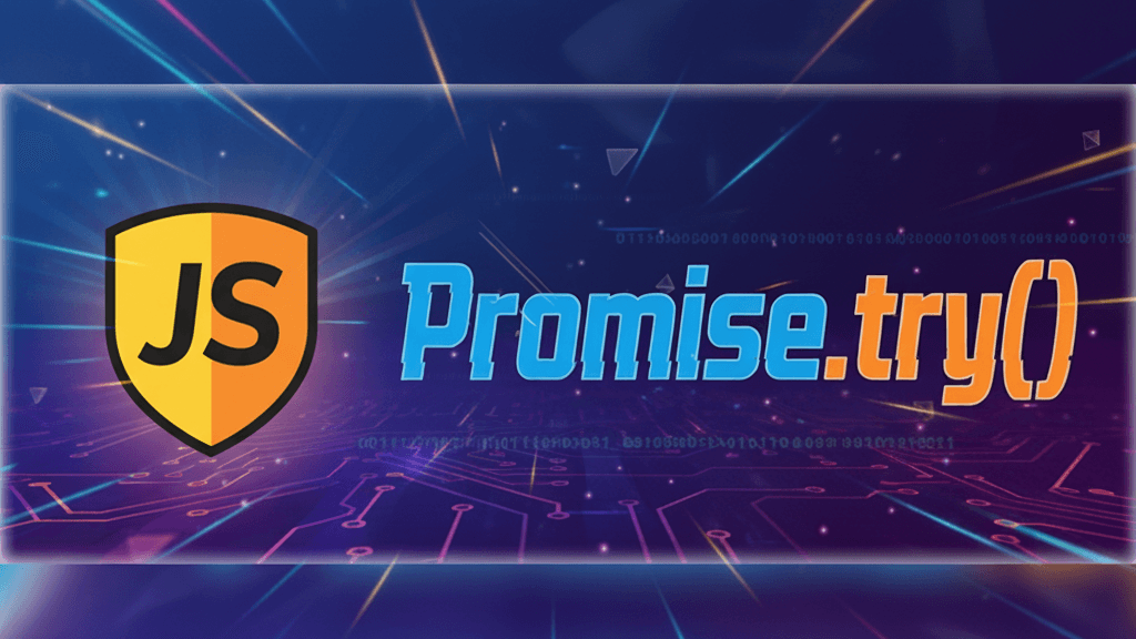Promise.try(): The Game-Changer for Seamless Synchronous and Asynchronous JavaScript